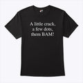 A Little Crack A Few Dots Then Bam Shirt Unisex