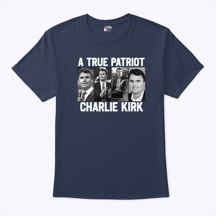 A True Patriot Charlie Kirk T Shirt Unisex