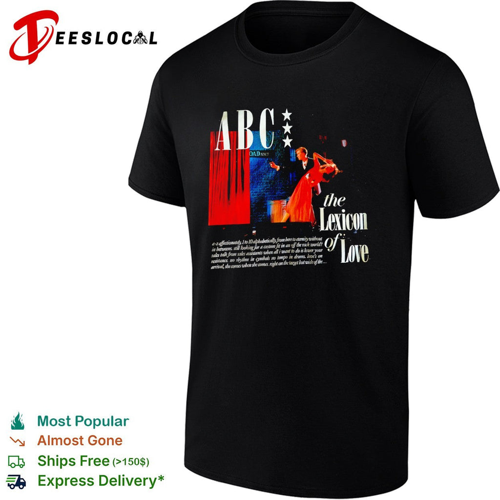 ABC the Lexicon of Love a z affectionately 1 to 10 alphabetically from here shirt Unisex