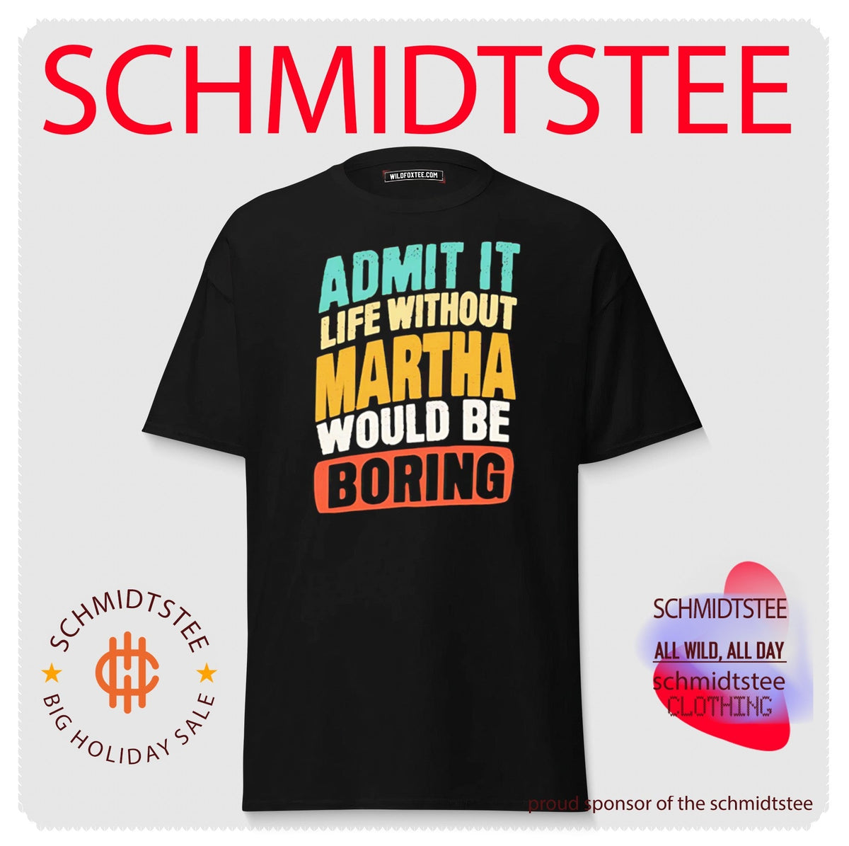 Admit It Life Without Martha Would Be Boring shirt Unisex