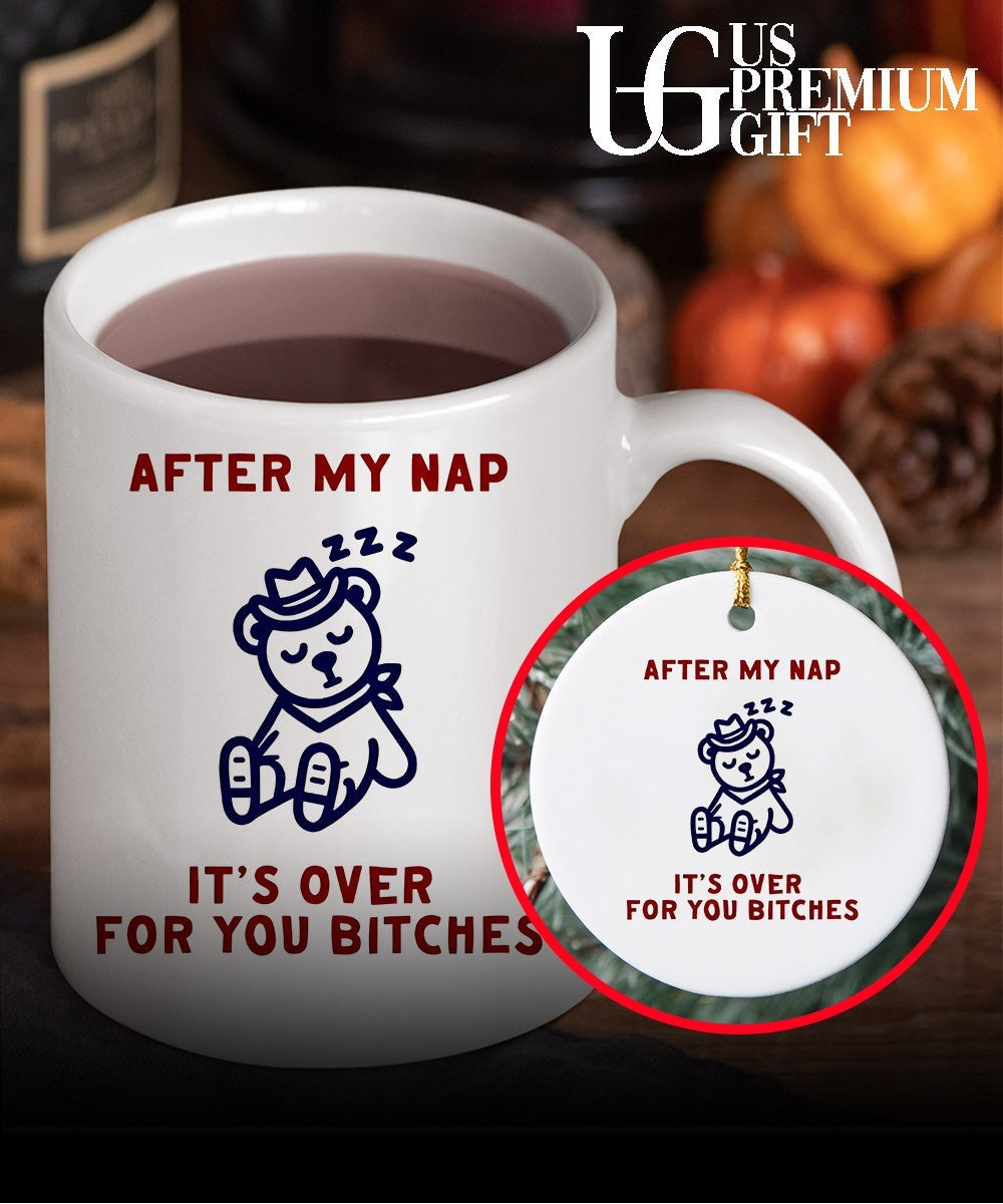 After my nap it’s over for you bitches graphic shirt Unisex
