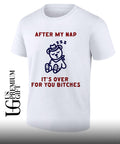After my nap it’s over for you bitches graphic shirt Unisex