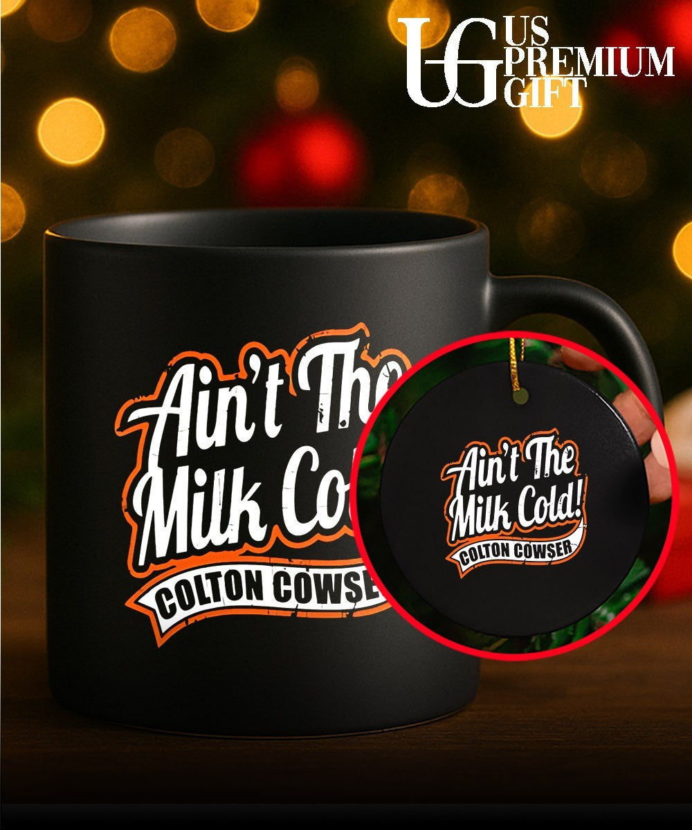 Ain’t the milk cold colton cowser shirt Unisex