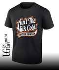 Ain’t the milk cold colton cowser shirt Unisex