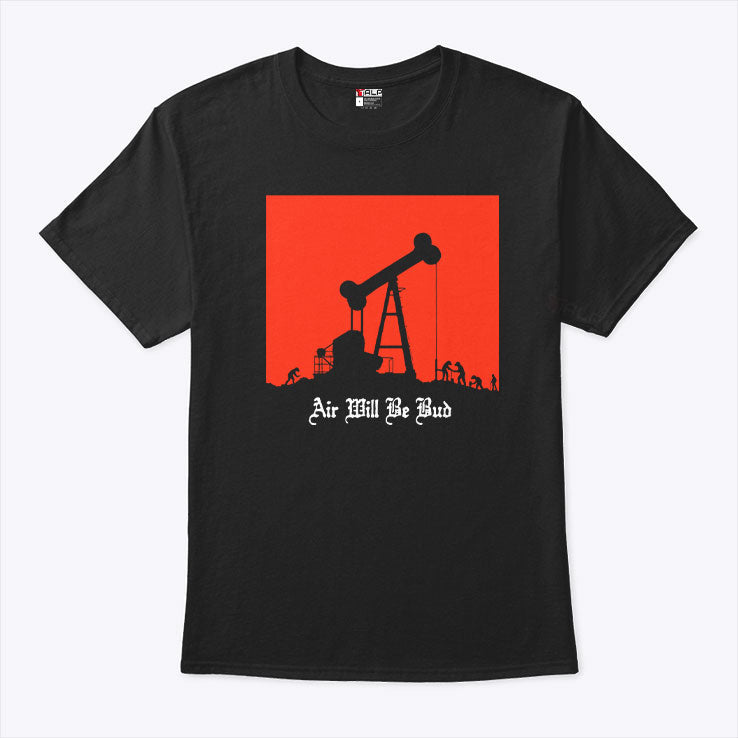 Air Will Be Bud Tee Shirt Unisex