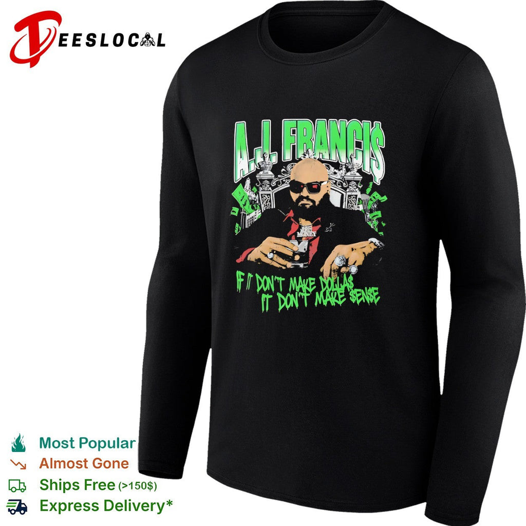 Aj Francis If It Don’t Make Dollas It Don’t Make Sense Professional Wrestling Shirt Unisex