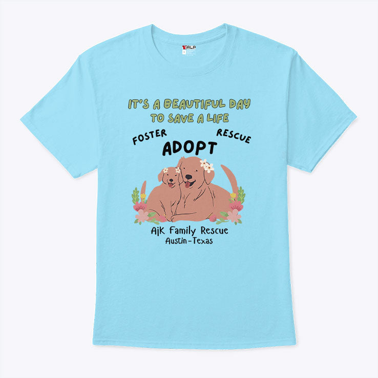 Ajk Family Rescue It’s A Beautiful Day To Save A Life Shirt Unisex