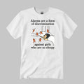 Alarms Are A Form Of Discrimination Against Girls Who Are So Sleepy Shirt
