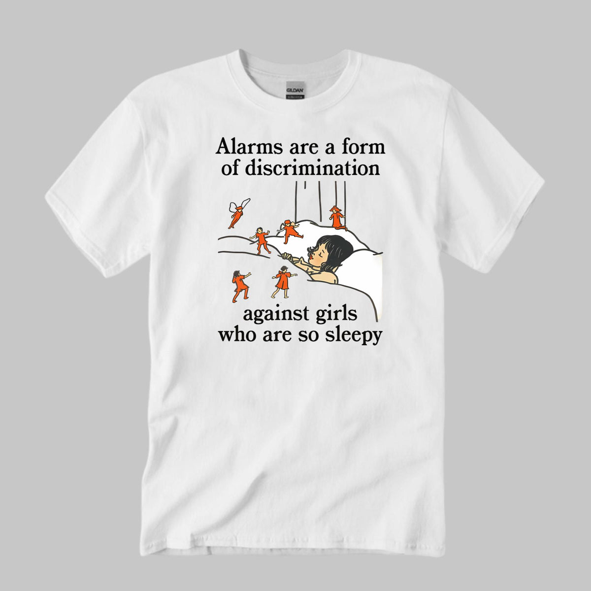 Alarms Are A Form Of Discrimination Against Girls Who Are So Sleepy Shirt