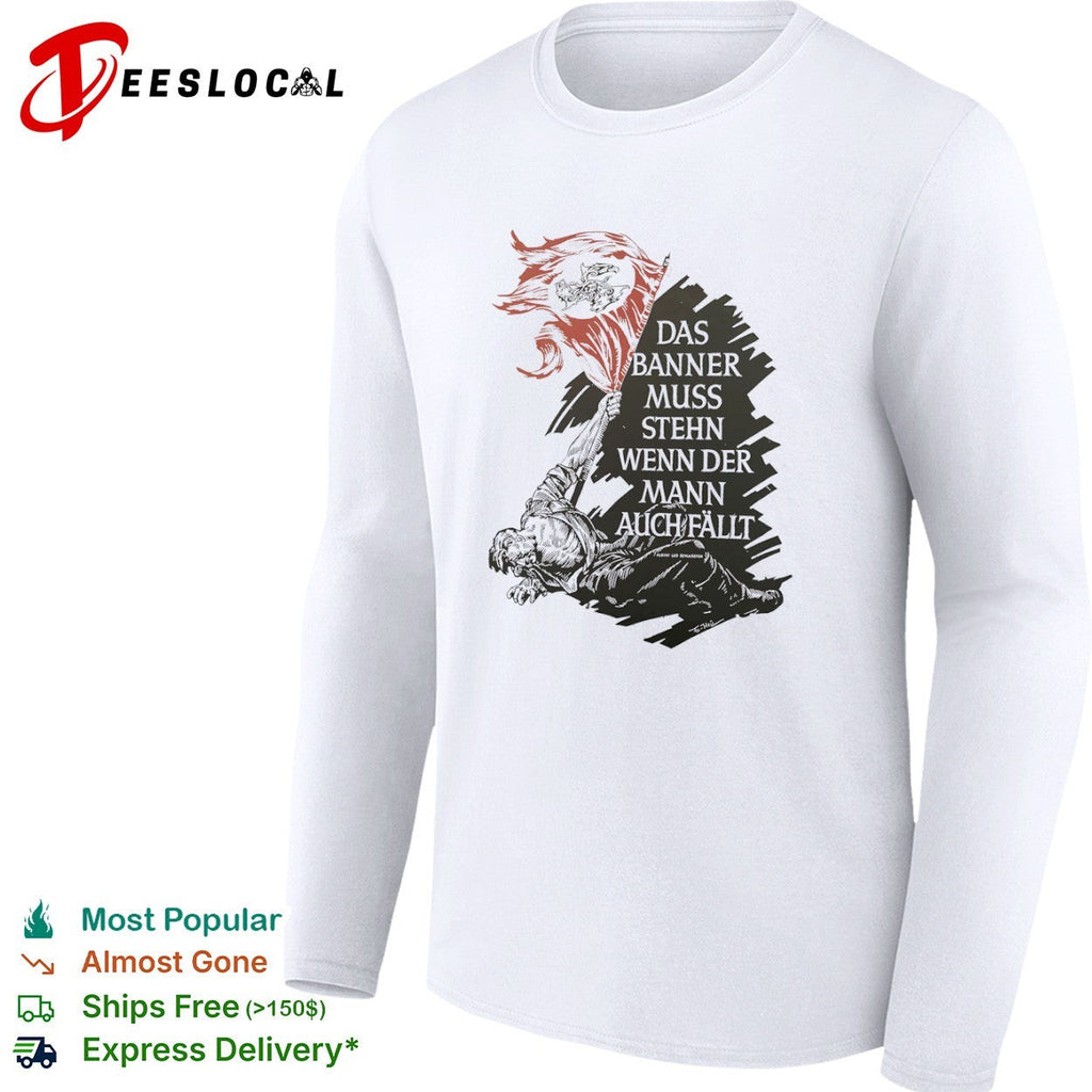 Albert Leo Schlageter Das Banner muss stehn wenn der Mann auch fallt propaganda shirt Unisex