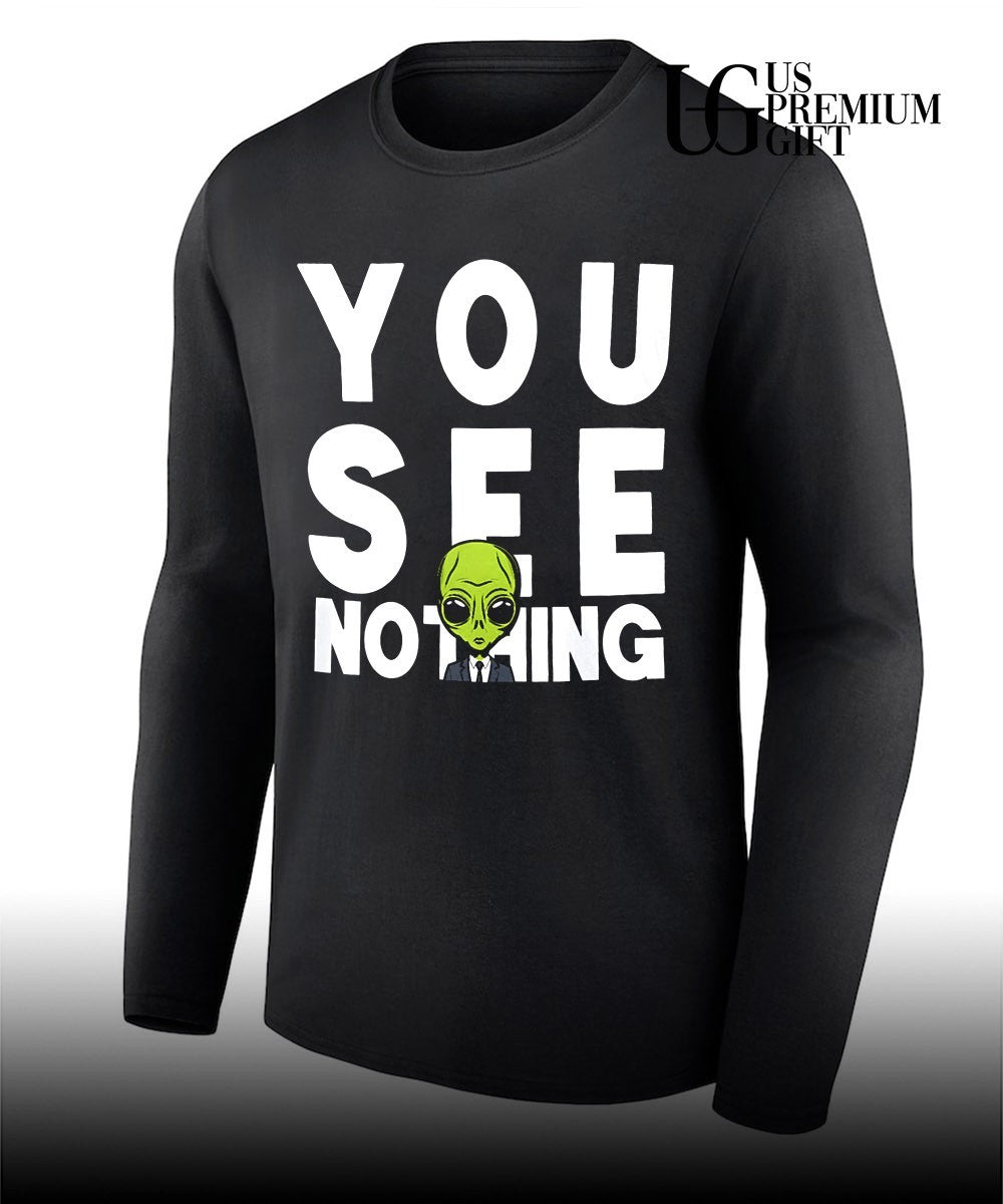 Alien Agent You See Nothing shirt Unisex