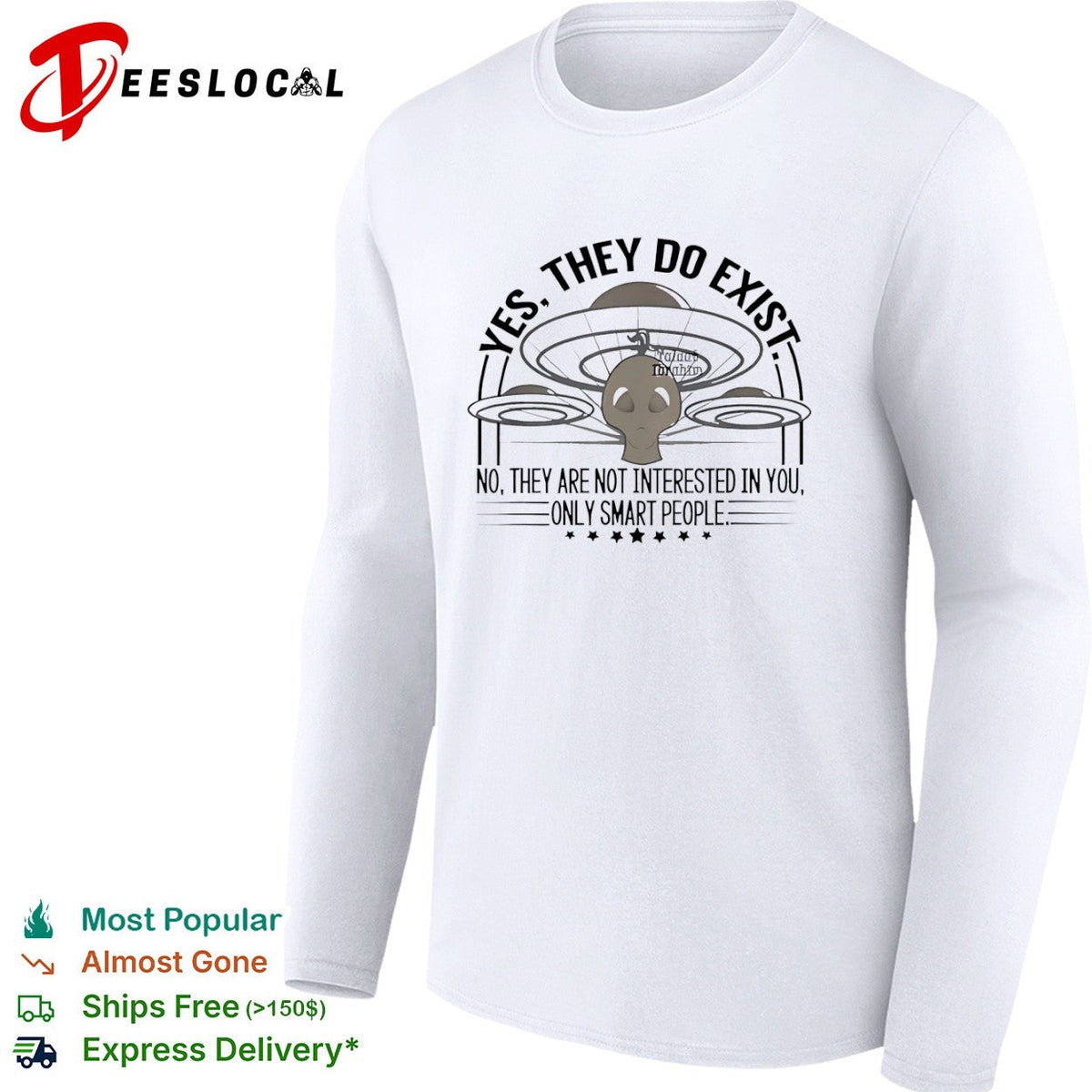 Alien yes they do exist no they are not interested in you only smart people shirt Unisex