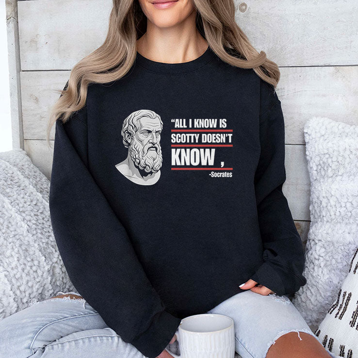 All I Know Is Scotty Doesn’t Know Funny Socrates Parody T Shirt Unisex