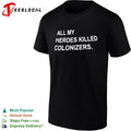 All My Heroes Killed Colonizers shirt Unisex