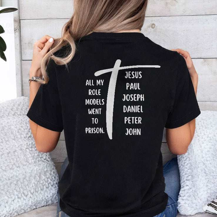 All My Role Models Went To Prison Jesus Paul Joseph Daniel Peter John Shirt Unisex