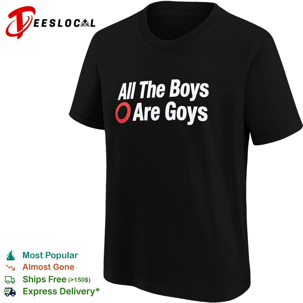 All The Boys Are Goys shirt Unisex