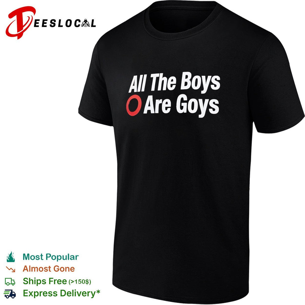 All The Boys Are Goys shirt Unisex