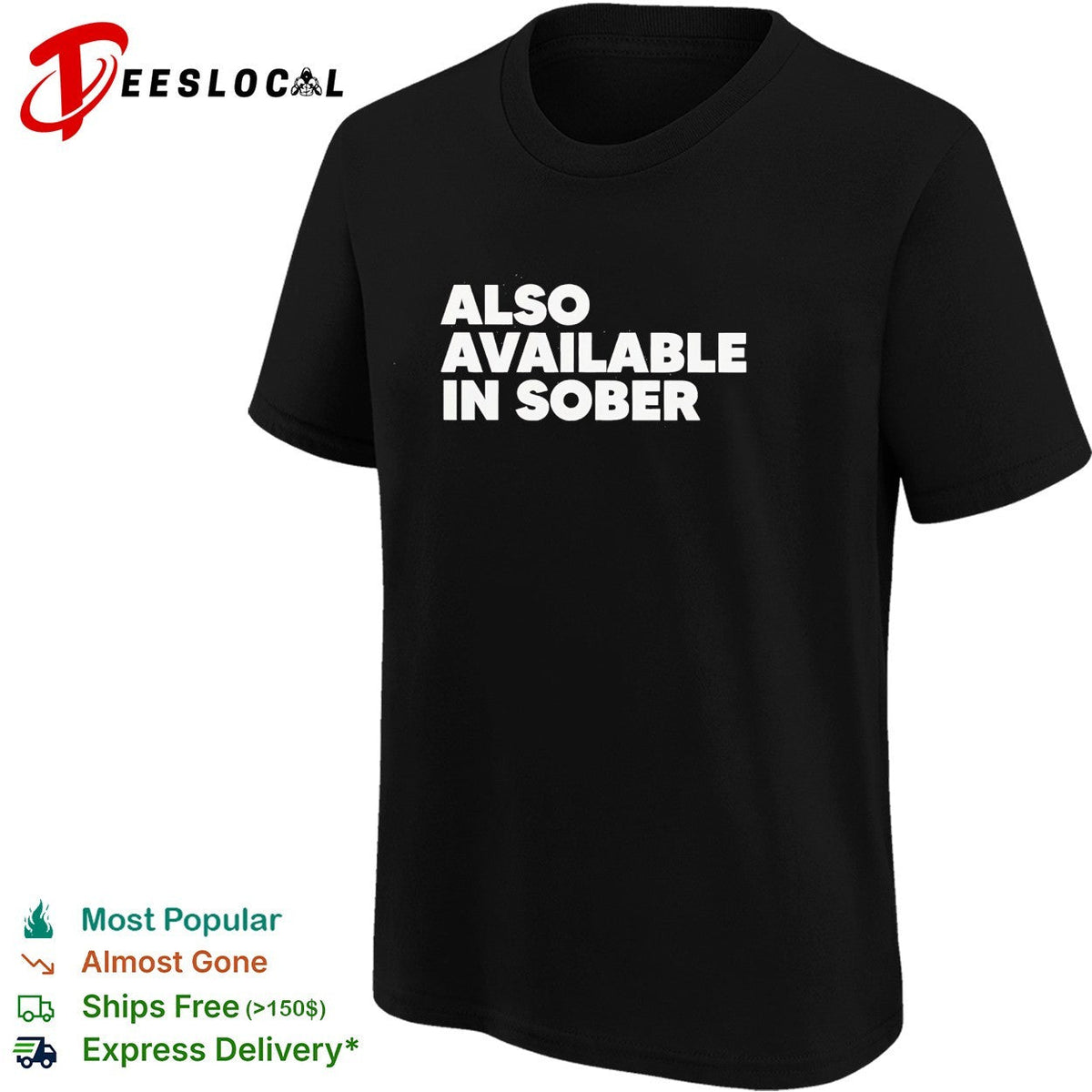 Also available in sober shirt Unisex