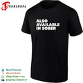 Also available in sober shirt Unisex