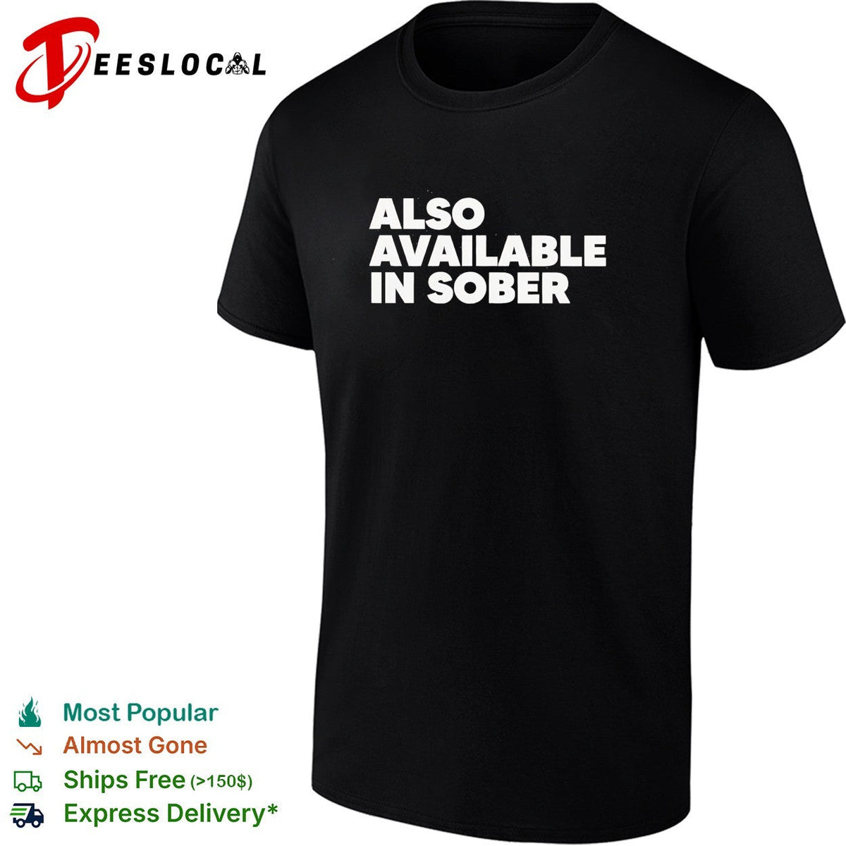 Also available in sober shirt Unisex