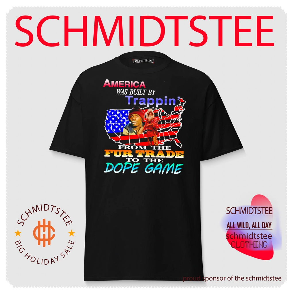 America Was Built by Trappin’ from the Fur Trade to the Dope Game shirt Unisex