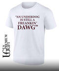 An under dog is still a Freakin Dawg shirt Unisex
