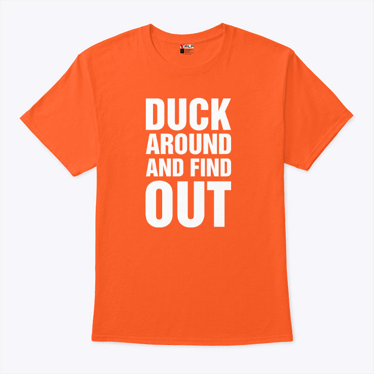 Anaheim Ducks Duck Around And Find Out T Shirt Unisex