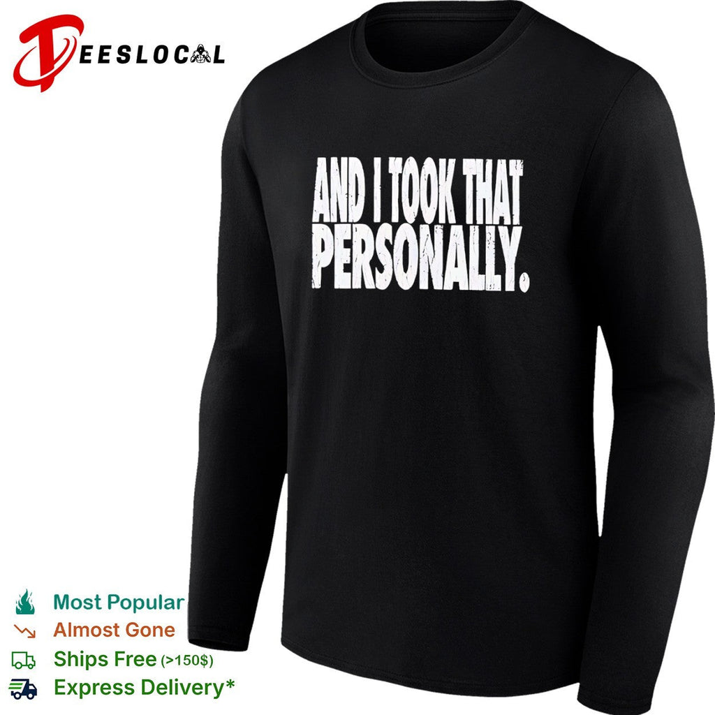 And I Took That Personally shirt Unisex