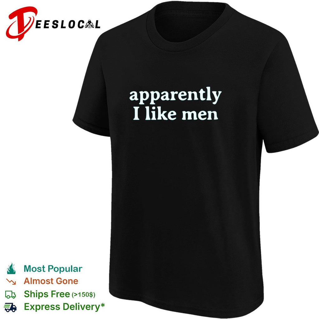 Apparently I like men shirt Unisex