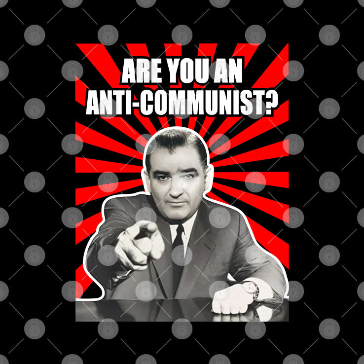 Are You An Anti-Communist Senator Joseph McCarthy T Shirt Unisex