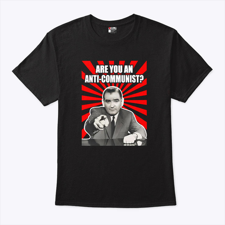 Are You An Anti-Communist Senator Joseph McCarthy T Shirt Unisex