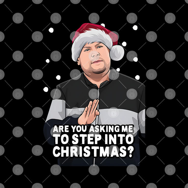 Are You Asking Me To Step Into Christmas Gavin And Stacey Shirt Unisex