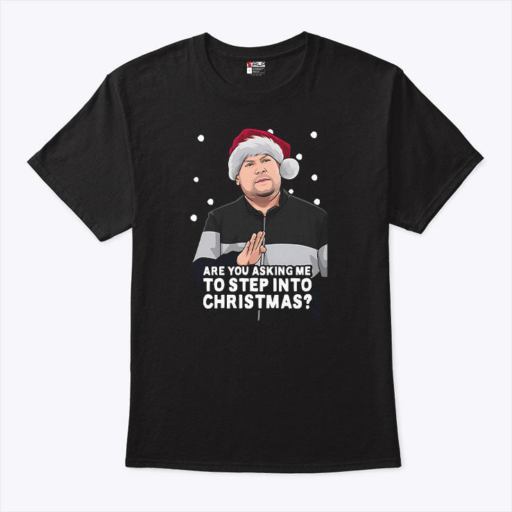 Are You Asking Me To Step Into Christmas Gavin And Stacey Shirt Unisex
