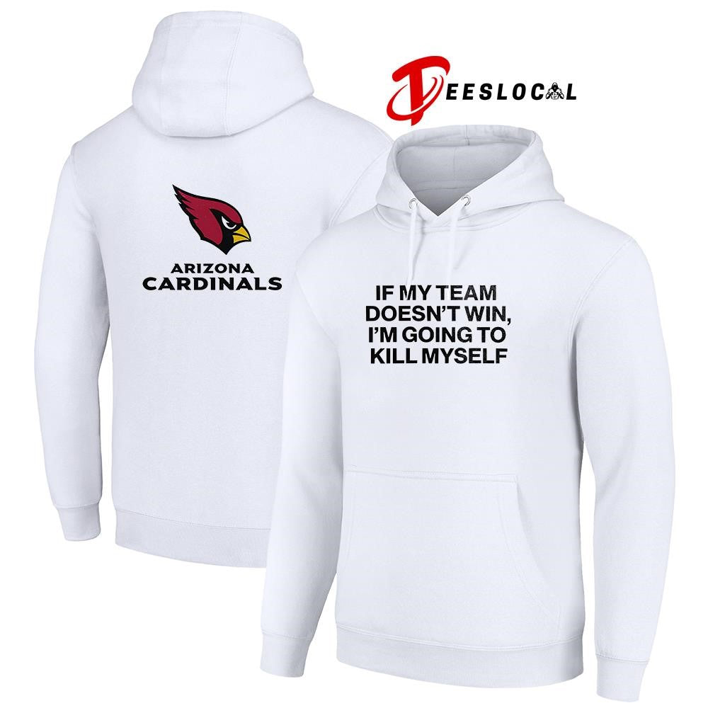 Arizona Cardinals if my team doen’t win I’m going to kill myself shirt Unisex