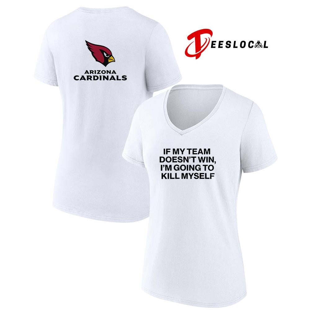 Arizona Cardinals if my team doen’t win I’m going to kill myself shirt Unisex