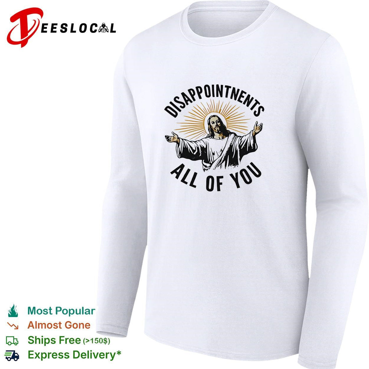 Arms open disappointments all of you sarcastic humor shirt Unisex