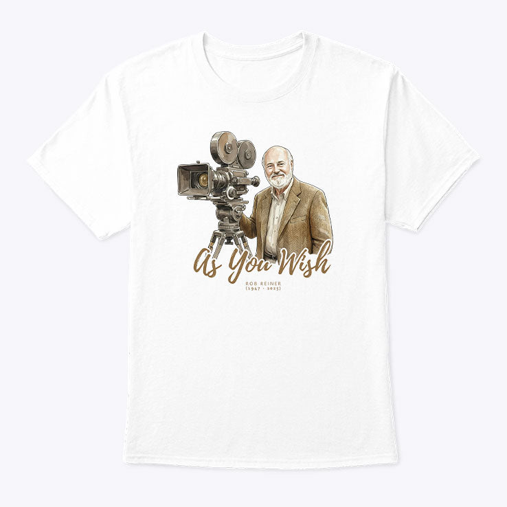 As You Wish Rob Reiner Memorial Shirt Unisex
