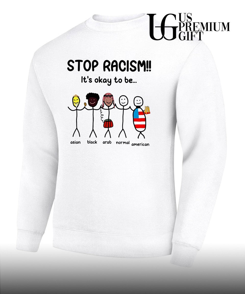 Asian Black Arab Normal American Stop Racism it’s okay to be shirt Unisex