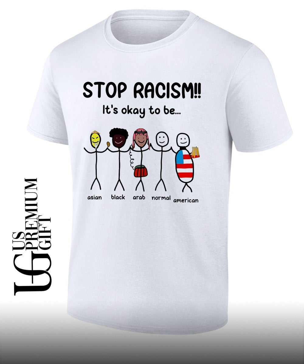 Asian Black Arab Normal American Stop Racism it’s okay to be shirt Unisex