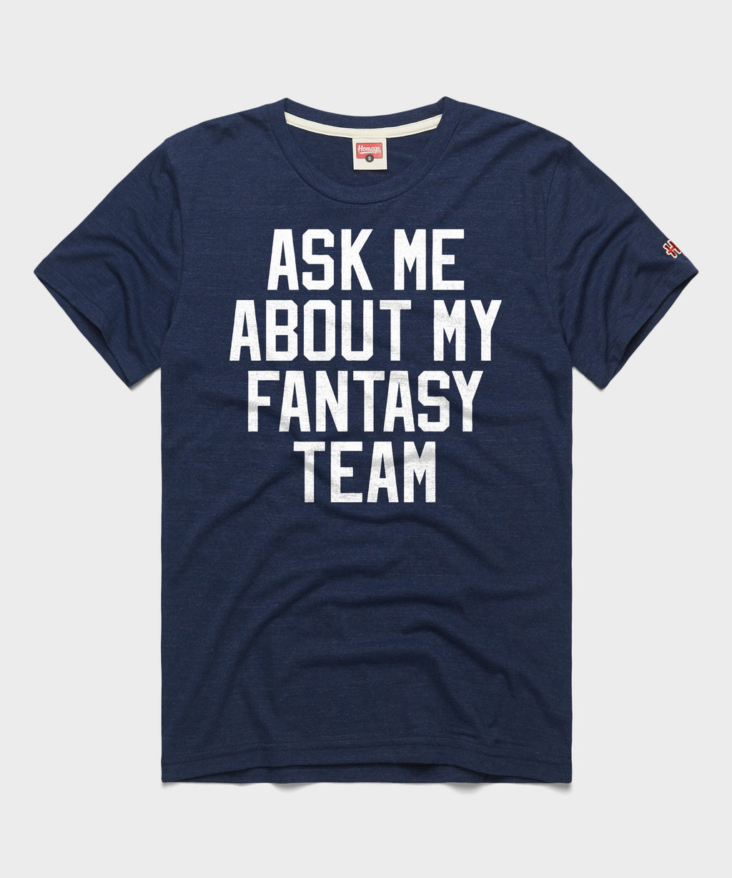 Ask Me About My Fantasy Team Unisex
