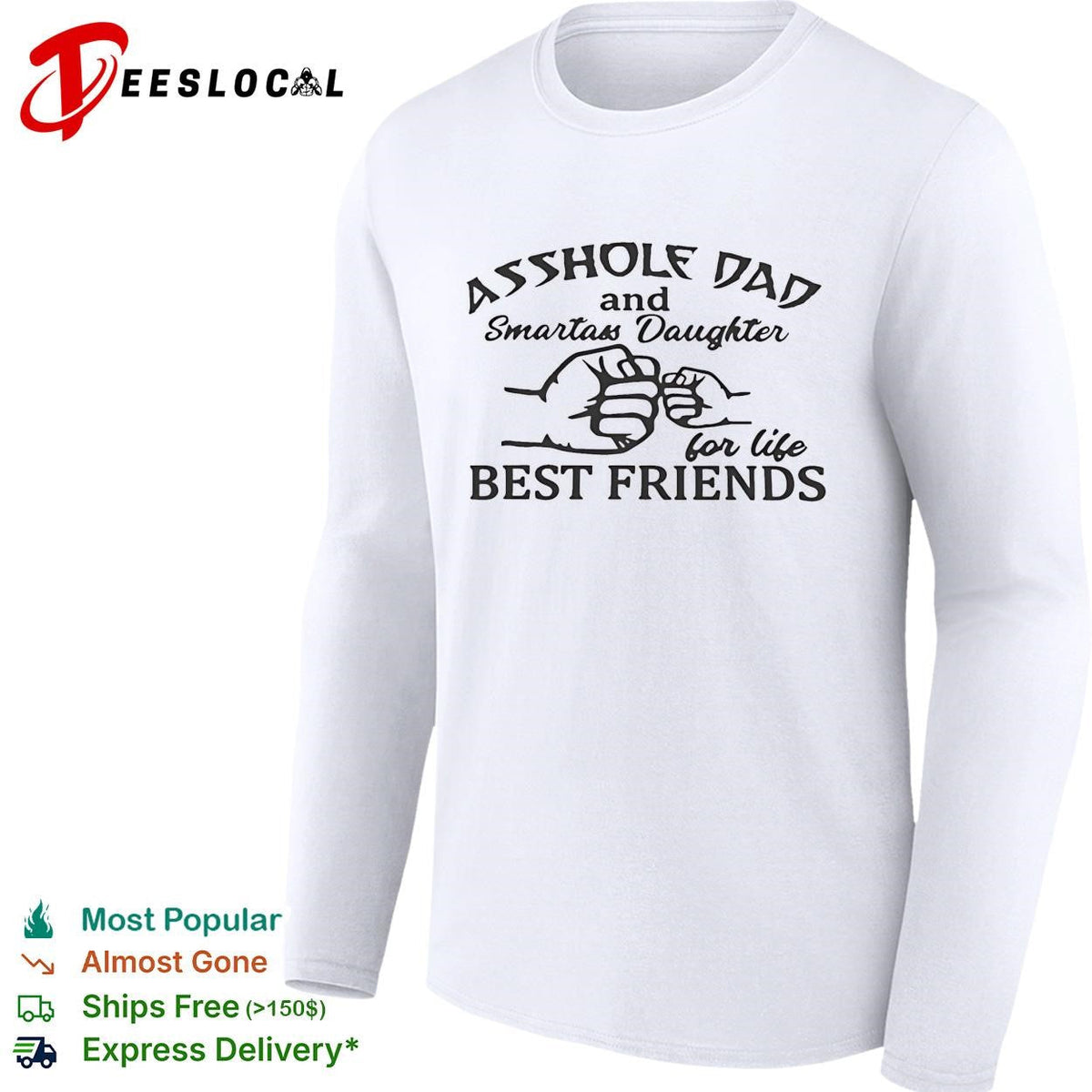 Asshole Dad and Smartass Daughter For Life Best Friends shirt Unisex