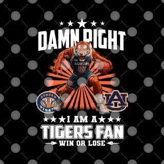 Damn Right I Am A Tigers Fan Win Or Lose T Shirt Unisex
