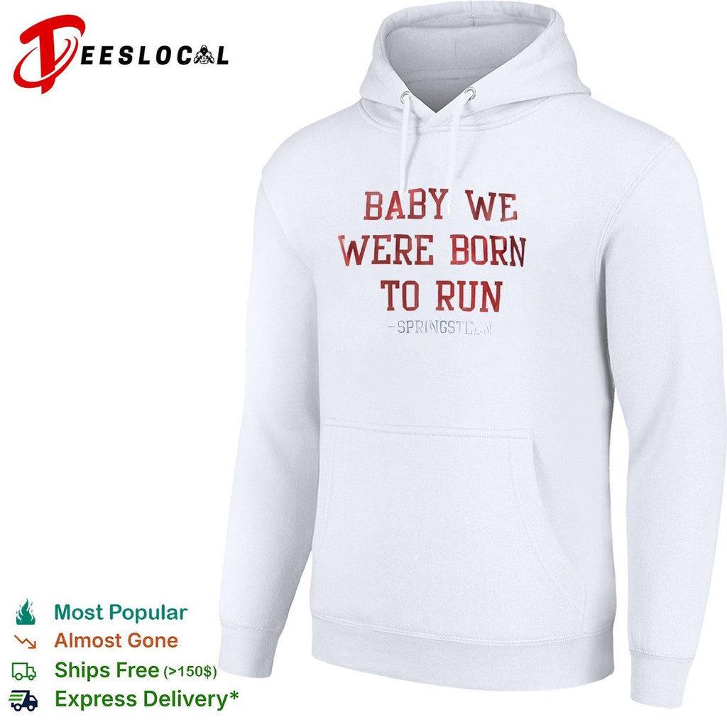 Baby we were born to run Bruce Springsteen lyric musical shirt Unisex