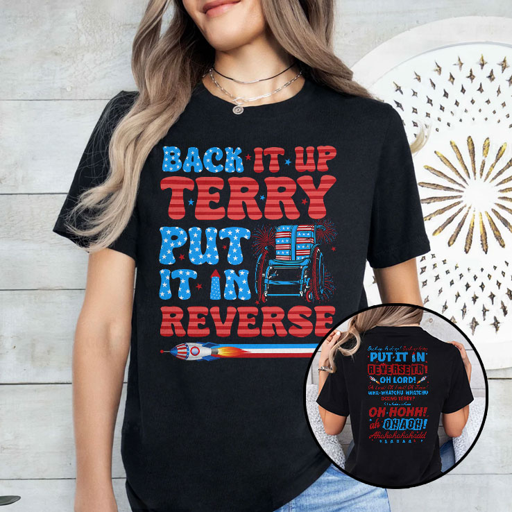 Back It Up Terry Put It In Reverse Funny 4th Of July Meme T Shirt Unisex