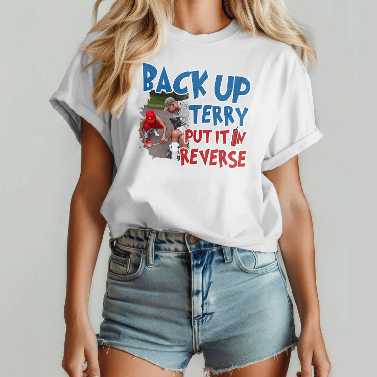 Back Up Terry Put It In Reverse Funny Patriotic USA T Shirt Unisex