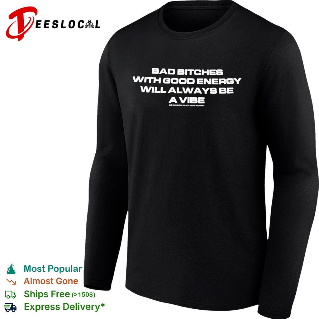 Bad Bitches with Good Energy will Always be a Vibe ACI Corporation for KYC shirt Unisex