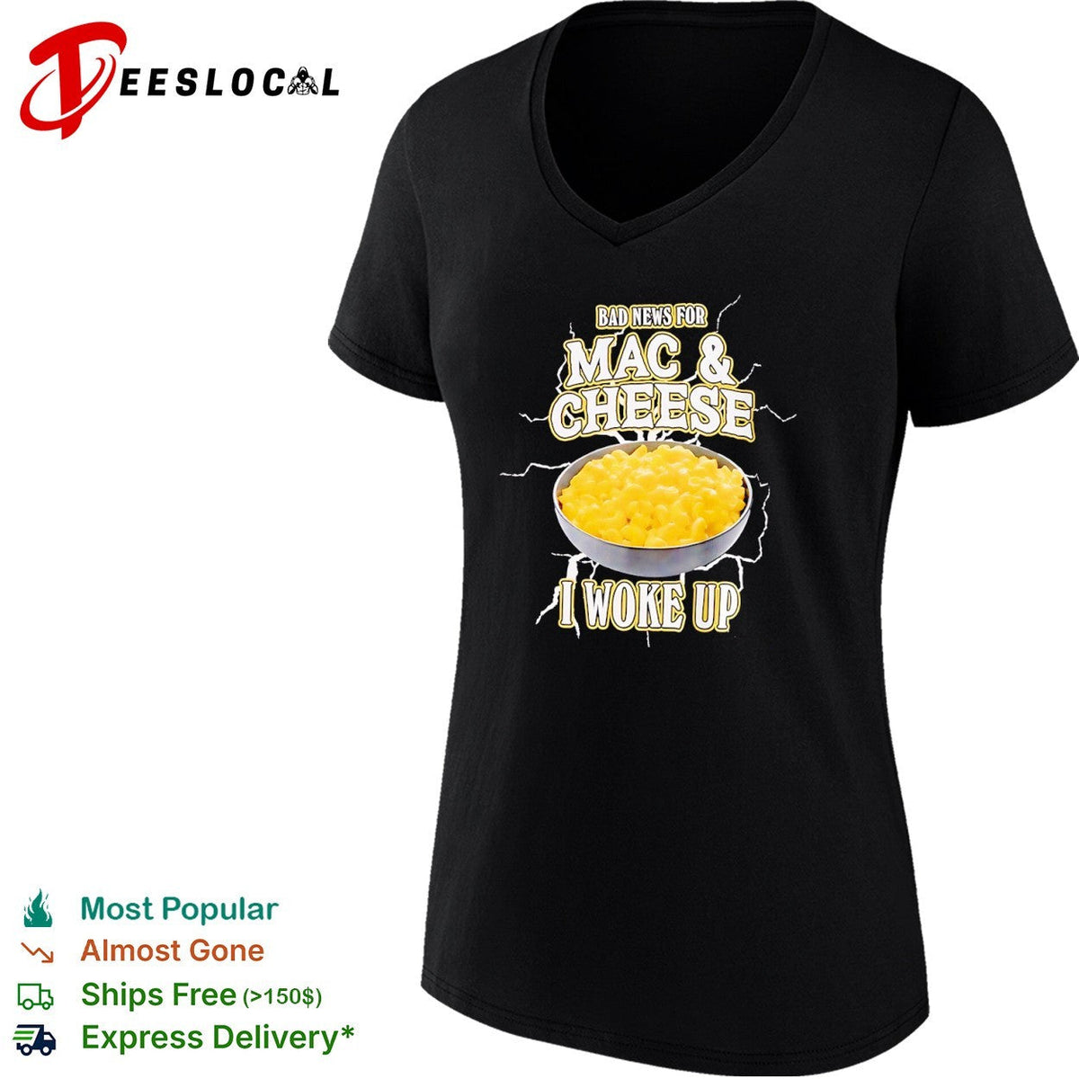 Bad news for Mac and Cheese I woke up shirt Unisex