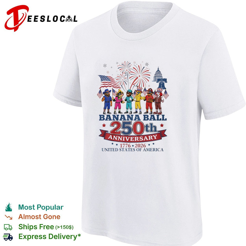 Banana Ball 250th Anniversary 1776 2026 shirt Unisex