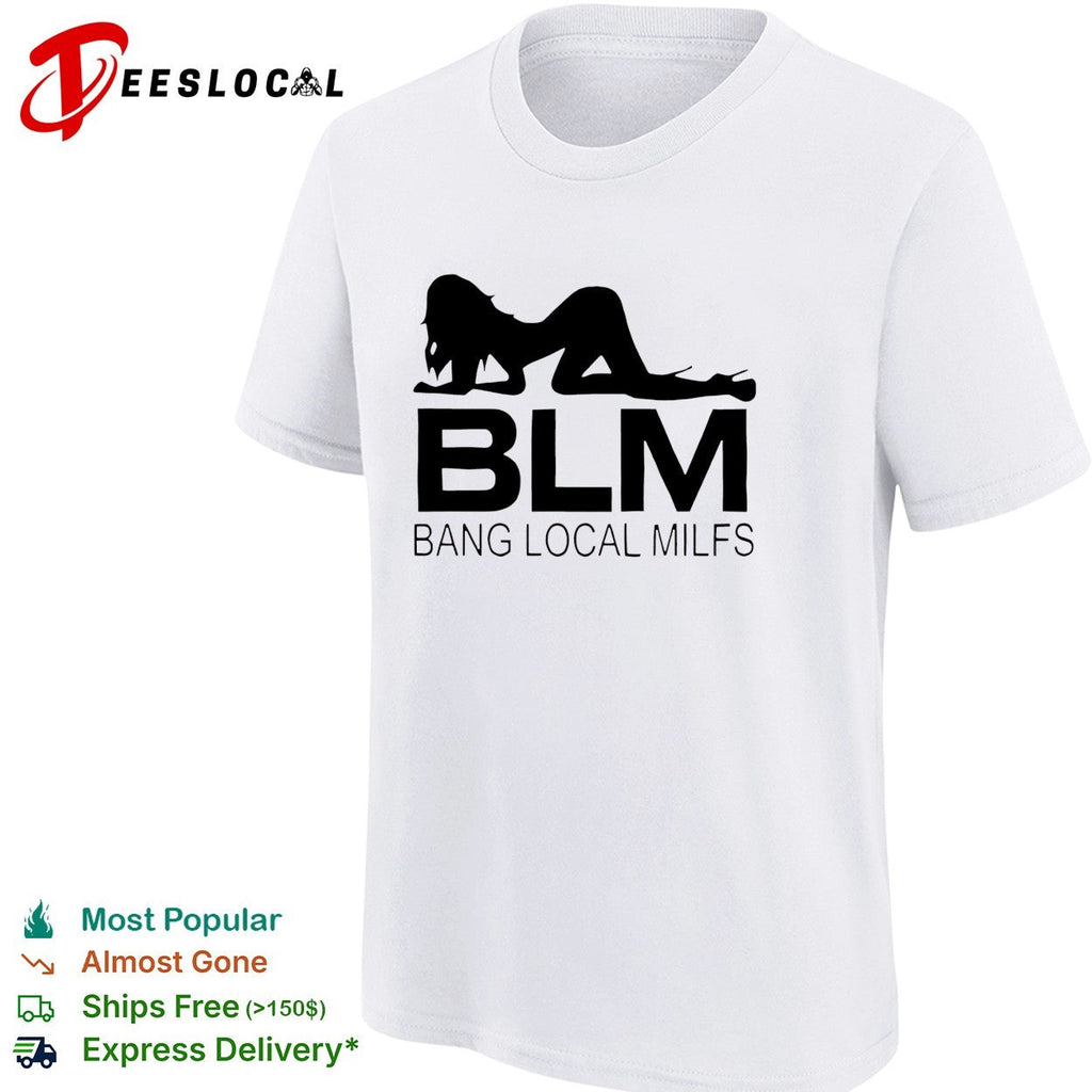 Bang local milfs BLM shirt Unisex