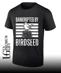 Bankrupted by Birdseed shirt Unisex